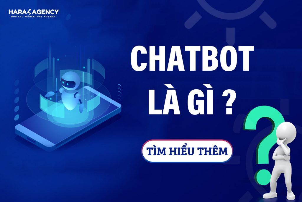Chatbot là gì? Cách sử dụng Chatbot cho doanh nghiệp?