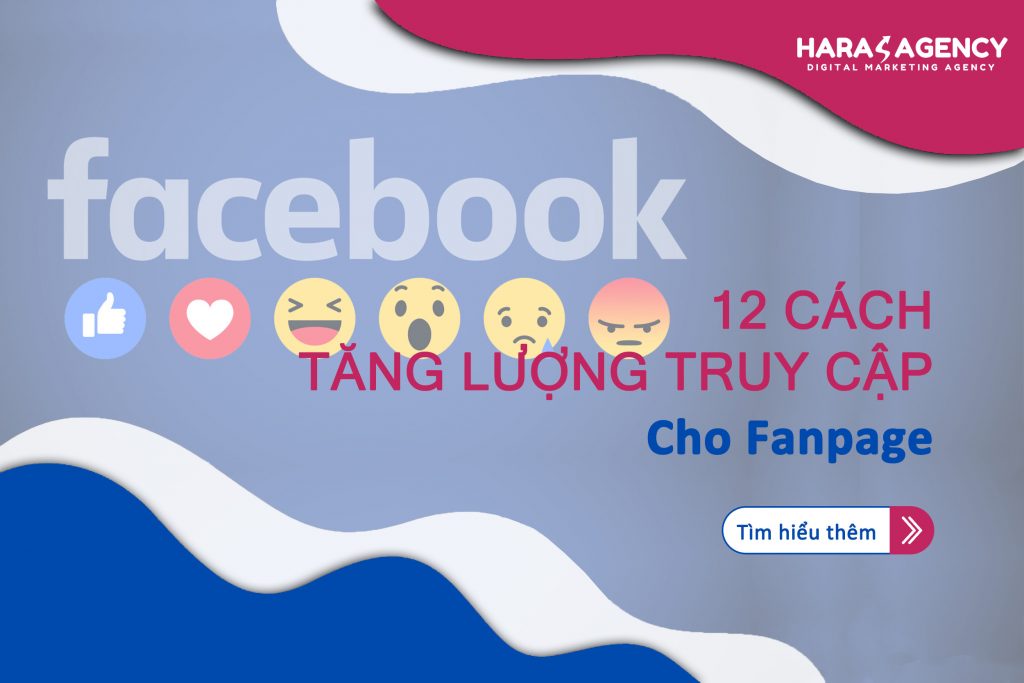 12 cách tăng lượng truy cập trên Facebook Fanpage Hara Agency - Digital Marketing Agency