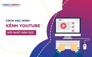 [ Hướng Dẫn] Cách Xác Minh Kênh Youtube Mới Nhất Năm 2021